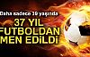 19 Yaşındaki Futbolcu 37 Yıl Futboldan Men Edildi