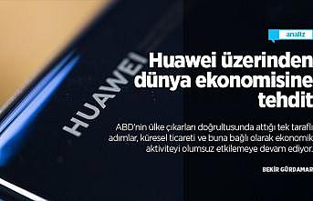 Huawei üzerinden dünya ekonomisine tehdit