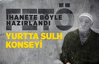 FETÖ ihanete böyle hazırlandı: yurtta sulh konseyi