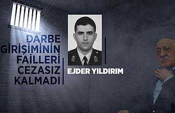 Darbe girişiminin failleri cezasız kalmadı: Ejder Yıldırım