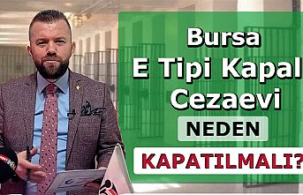 Bursa E Tipi Kapalı Cezaevi Neden Kapanmalı?