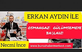 NECMİ İNCE YAZDI: ''ERKAN AYDIN İLE OSMANGAZİ GÜLÜMSEMEYE BAŞLADI!''