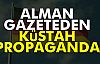 Alman Gazeteden Küstah Propaganda!