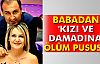 Babadan Kızı Ve Damadına Ölüm Pususu!