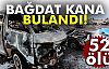 BAĞDAT KANA BULANDI!