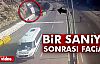 BİR SANİYE SONRASI FACİA!