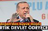 Erdoğan'dan Büyük Müjde! Artık Devlet Ödeyecek...