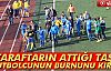 FUTBOLCUNUN BURNUNU KIRDILAR!