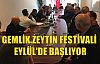 Gemlik Zeytin Festivali Eylül'de Başlıyor