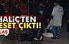 HALİÇ'TEN CESET ÇIKTI!