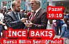 İNCE BAKIŞ BU HAFTA BURSA BİLİM ŞENLİĞİ'NDE!