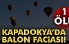 Kapadokya'da Balon Faciası!