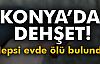 Konya'da Dehşet! 3 Kişi Evde Ölü Bulundu