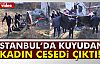 Kuyudan Kadın Cesedi Çıktı!