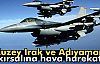 Kuzey Irak ve Adıyaman Kırsalına Hava Harekatı