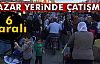 Pazar Yerinde Çatışma!