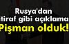 Rusya'dan İtiraf Gibi Açıklama: Pişman Olduk!