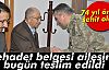 Şehadet belgesi Ailesine Bu Gün Teslim Edildi!