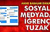 SOSYAL MEDYA ÜZERİNDEN İĞRENÇ TUZAK!