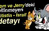 Tom Ve Jerry'deki Bilinmeyen Filistin - İsrail Detayı