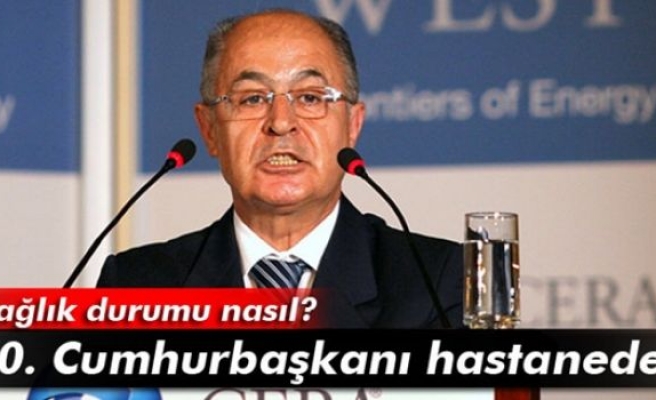 10. Cumhurbaşkanı Ahmet Necdet Sezer hastanede