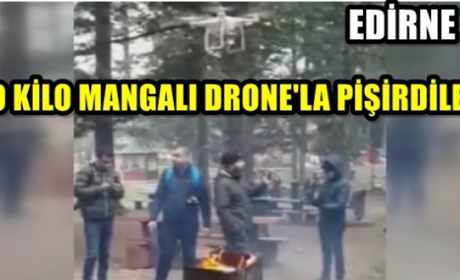 10 kilo sucuğu drone’la pişirdiler