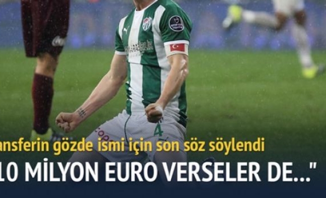 ''10 Milyon Euro verseler de Satmam''