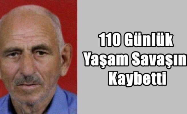 110 Günlük Yaşam Savaşını Kaybetti