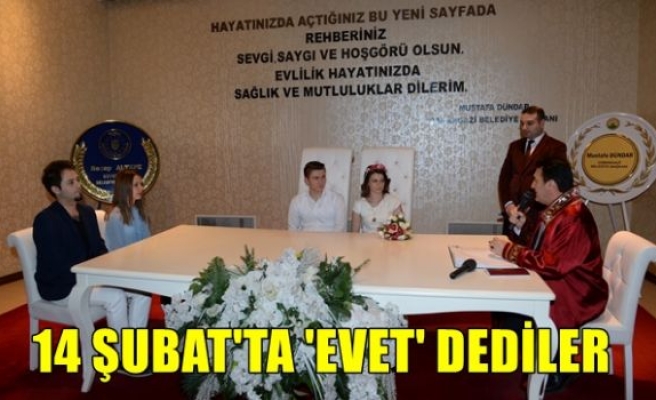 14 Şubat’ta ‘evet’ dediler