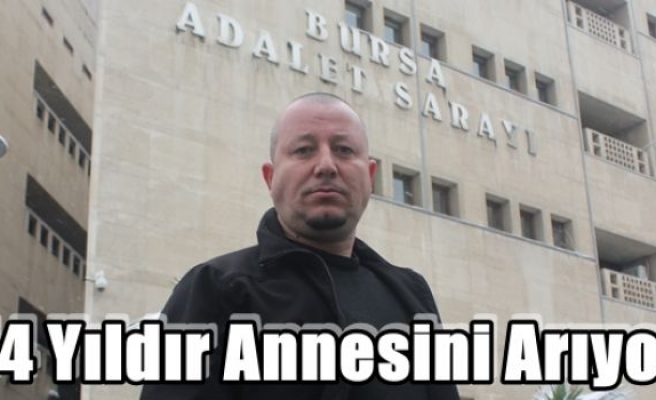 14 Yıldır Annesini Arıyor