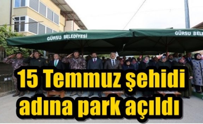  15 Temmuz şehidi adına park açıldı 