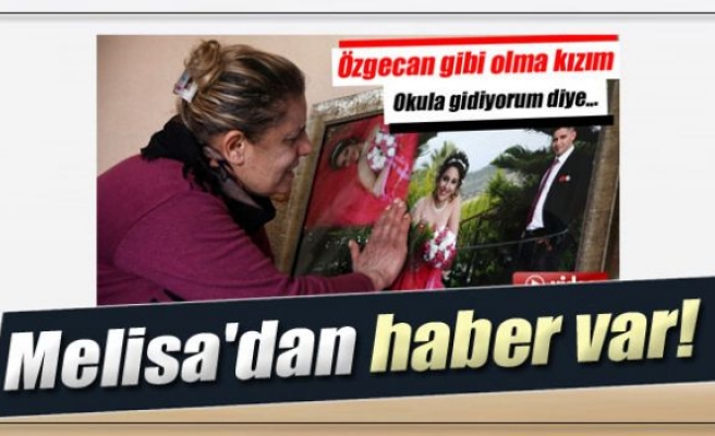 18 yaşındaki Melisa'dan haber var