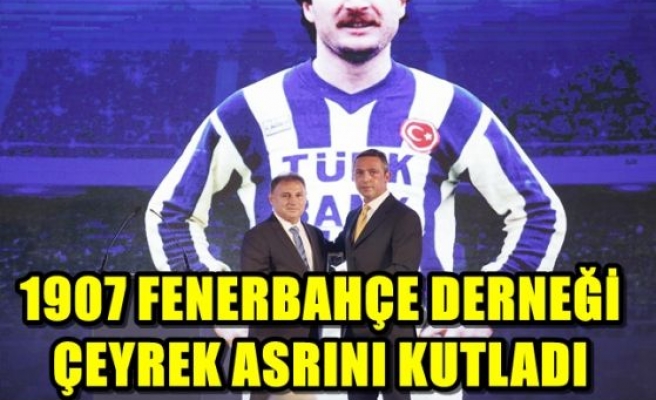 1907 FENERBAHÇE DERNEĞİ ÇEYREK ASRINI KUTLADI 