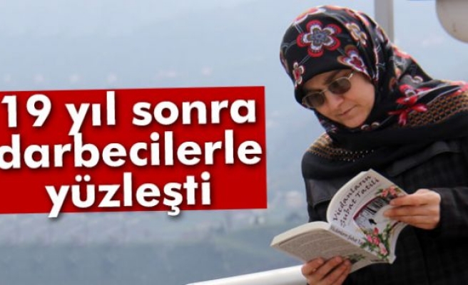 19 yıl sonra darbecilerle yüzleşti