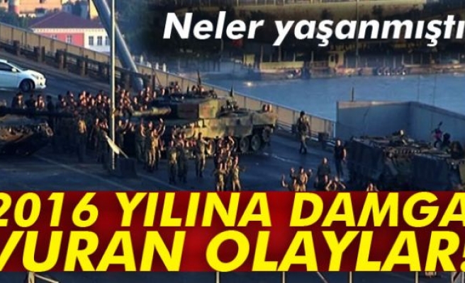 2016 yılına damga vuran olaylar