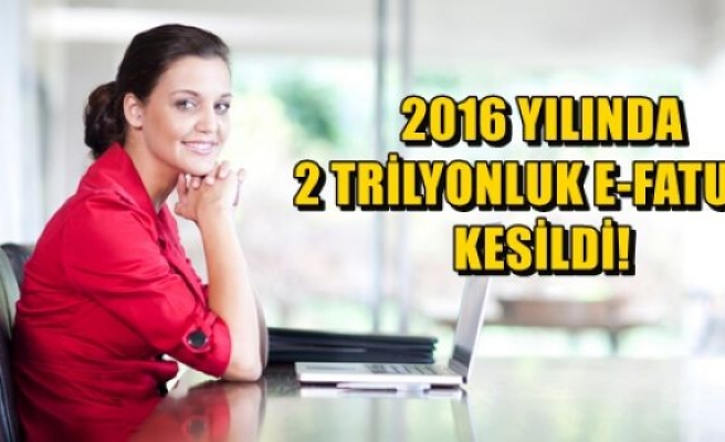 2016’da 2 Trilyonluk E-Fatura Kesildi