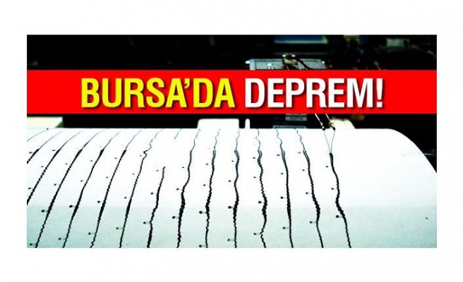 BURSA'DA 4.5 BÜYÜKLÜĞÜNDE DEPREM OLDU