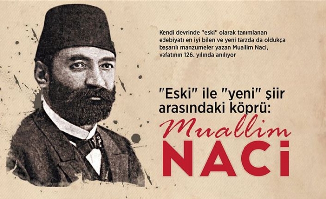 'Eski' ile 'yeni' şiir arasındaki köprü: Muallim Naci