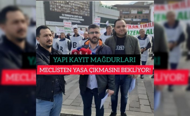 İYT. DERNEĞİ BAŞKANI İBRAHİM HACIOĞLU:"YAPI KAYIT MAĞDURLARI MECLİSTEN YASA ÇIKMASINI BEKLİYOR!"