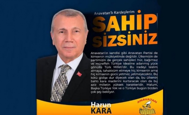 Anavatan Partisi Genel Başkan Adayı Harun Kara: ''Siyaset cesaret işidir"