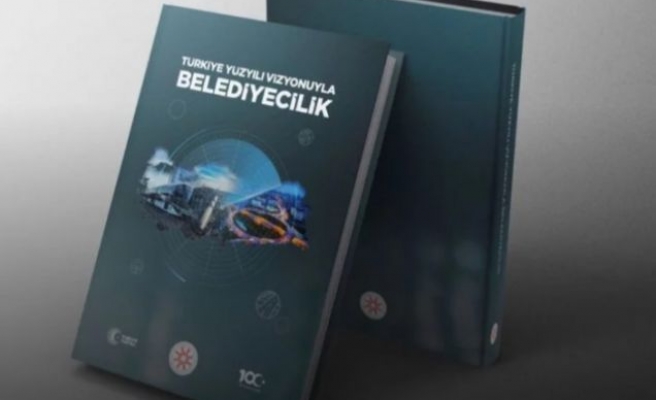 “Türkiye Yüzyılı Vizyonuyla Belediyecilik” kitabı çıktı