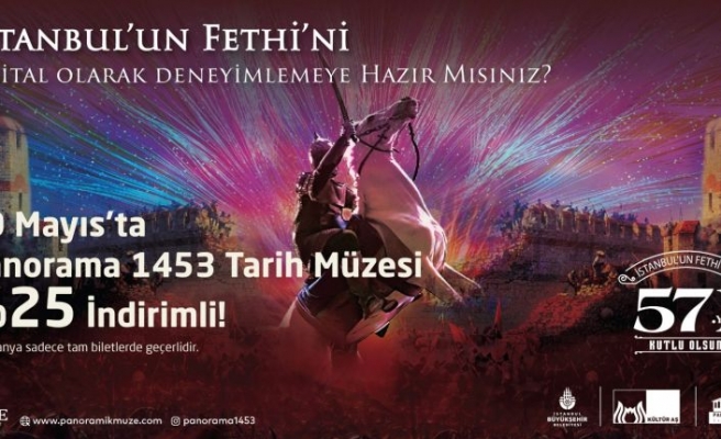 İSTANBUL’UN FETHİ PANORAMA 1453 MÜZESİ’NDE HAYAT BULUYOR