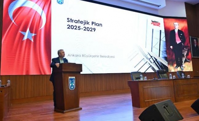 ANKARA BÜYÜKŞEHİR BELEDİYESİNİN 2025-2029 STRATEJİK PLANLAMA TOPLANTISI GERÇEKLEŞTİ