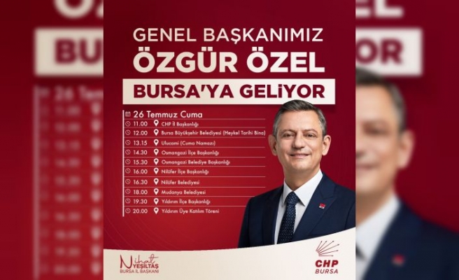 Cumhuriyet Halk Partisi Genel Başkanı Özgür Özel Bursa'ya geliyor