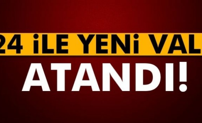 24 ile yeni vali atandı