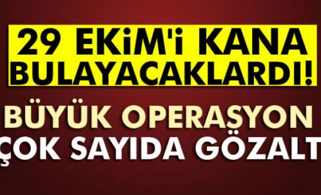 29 Ekim'i kana bulayacaklardı! 19 gözaltı