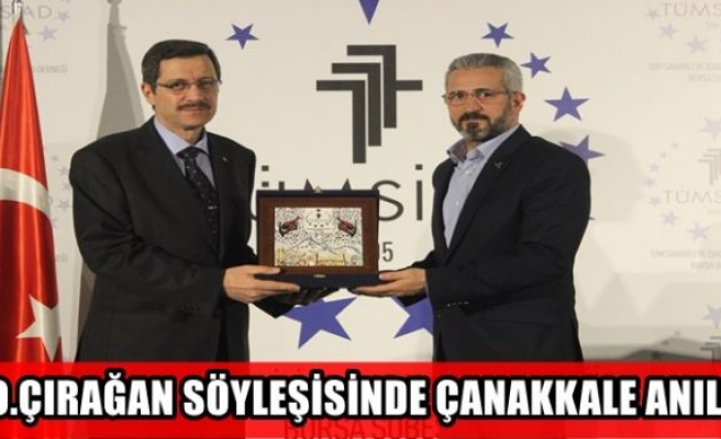  30.ÇIRAĞAN SÖYLEŞİSİNDE ÇANAKKALE ANILDI