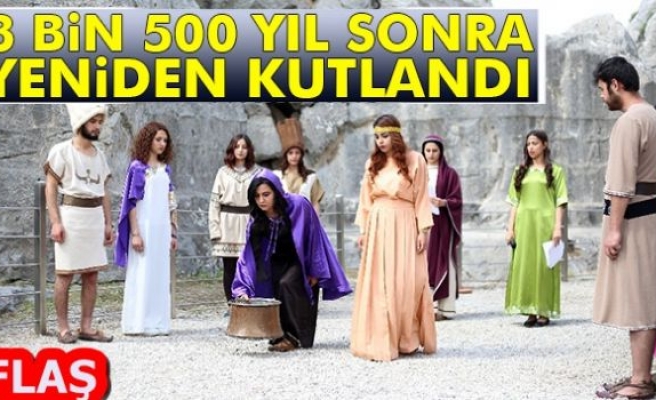 3500 YIL SONRA YENİDEN KUTLANDI!