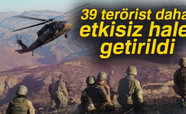 39 TERÖRİST ETKİSİZ HALE GETİRİLDİ!