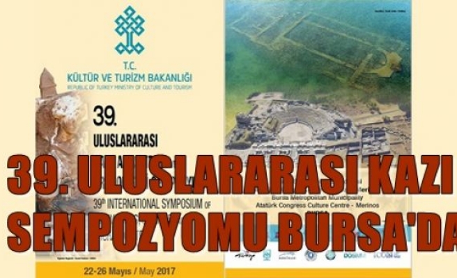 39. Uluslararası Kazı Sempozyumu Bursa’da